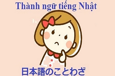 TỤC NGỮ, THÀNH NGỮ TIẾNG NHẬT